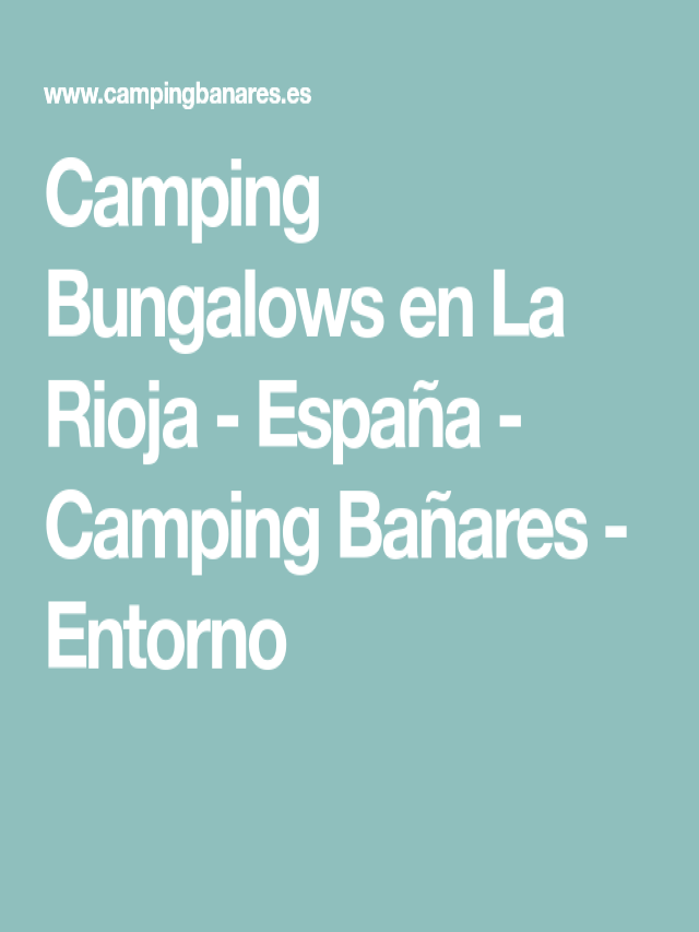 Álbumes 98+ Foto bungalows en venta en el camping de bañares la rioja Actualizar