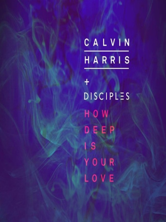Arriba 90+ Foto calvin harris & disciples - how deep is your love letra El último