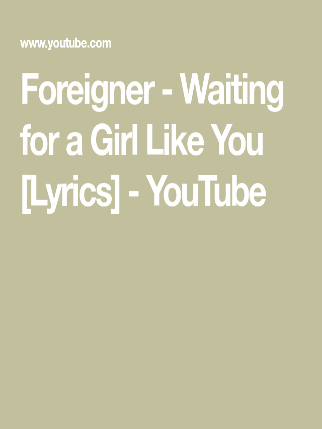 Arriba 105+ Foto foreigner waiting for a girl like you lyrics Alta definición completa, 2k, 4k