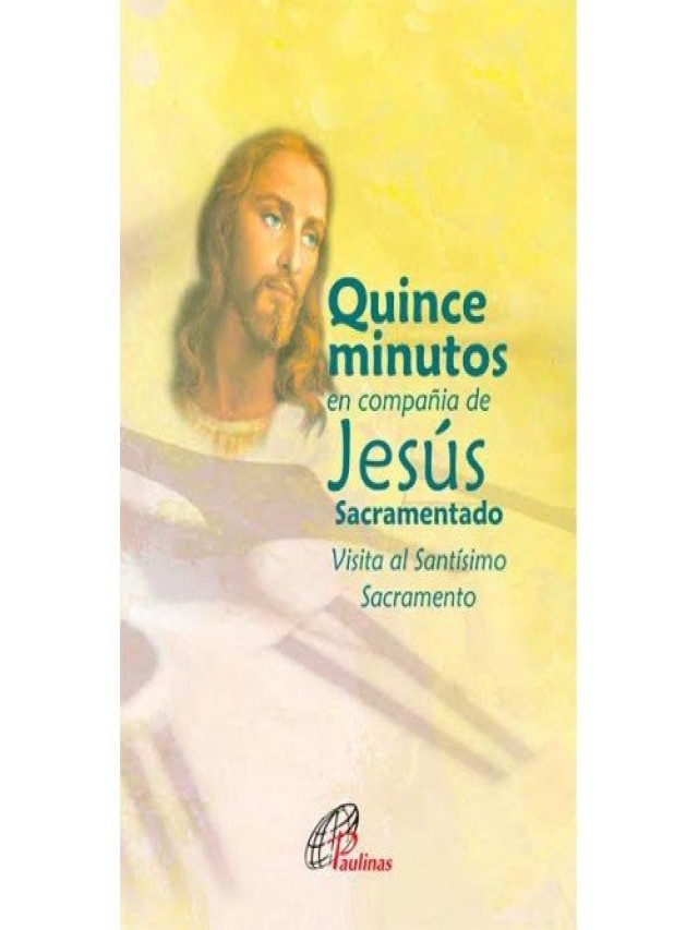 Lista 100+ Foto quince minutos en compañia de jesus sacramentado Lleno