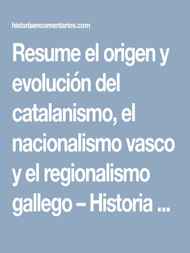 Sintético 90+ Foto resume el origen y evolución del catalanismo, el nacionalismo vasco y el regionalismo gallego Actualizar