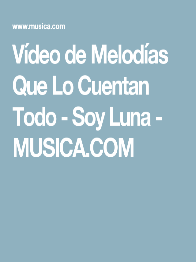 Lista 98+ Foto soy luna melodias que lo cuentan todo letra Cena hermosa