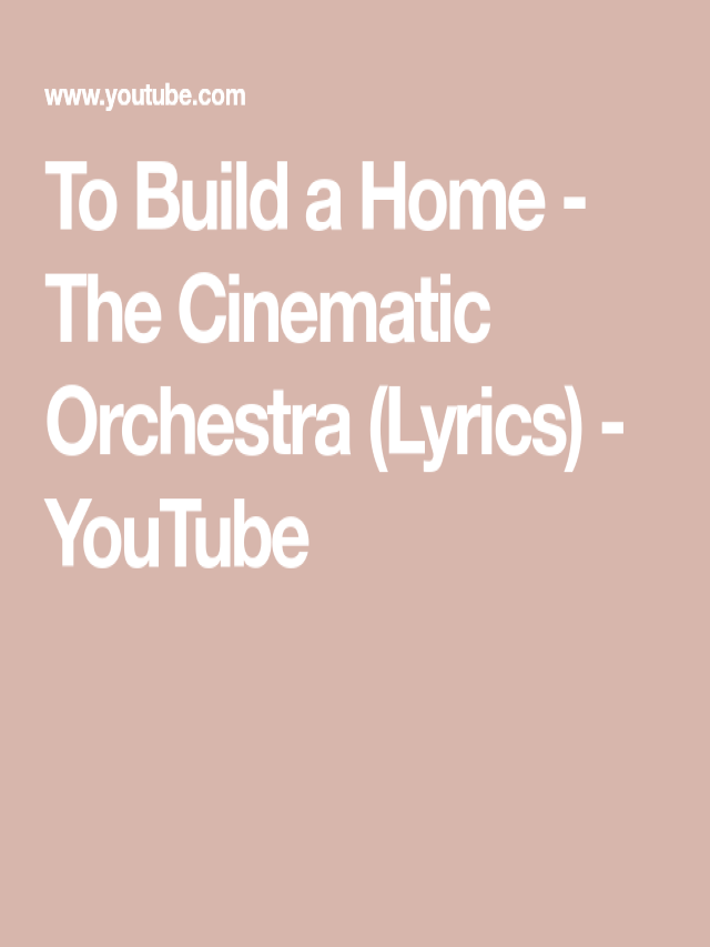 Lista 105+ Foto the cinematic orchestra – to build a home lyrics Lleno
