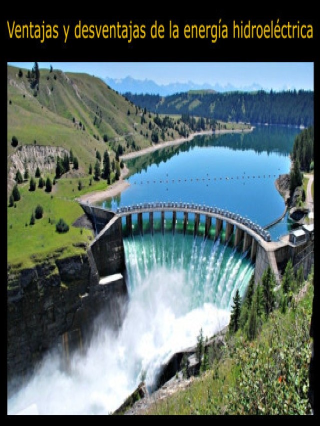 Lista 103+ Imagen ventajas y desventajas de la energía hidroeléctrica wikipedia Lleno