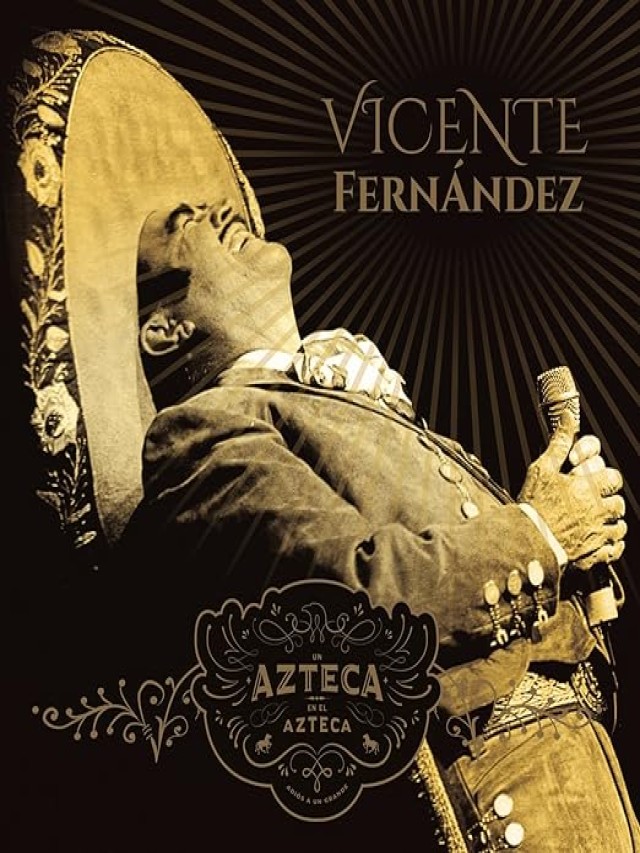 Lista 102+ Foto vicente fernandez un azteca en el azteca dvd Cena hermosa
